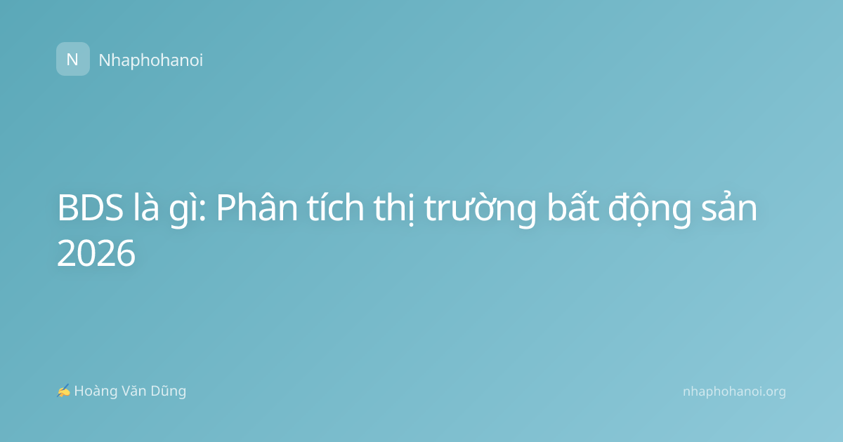 BDS là gì: Phân tích thị trường bất động sản 2026