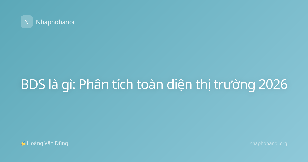 BDS là gì: Phân tích toàn diện thị trường 2026