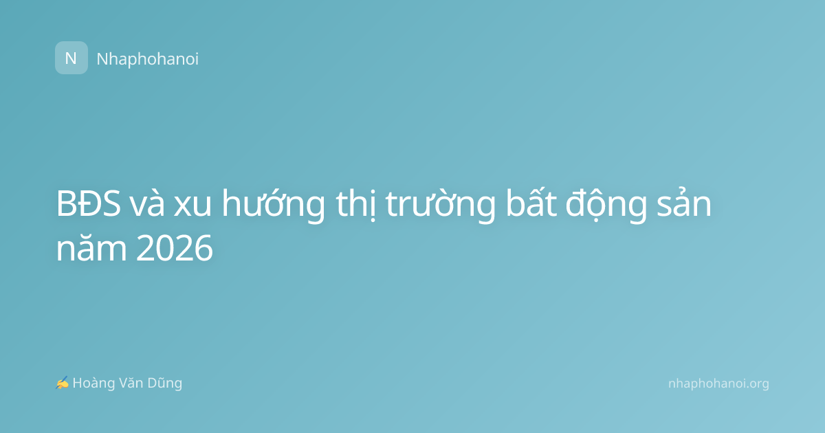 BĐS và xu hướng thị trường bất động sản năm 2026